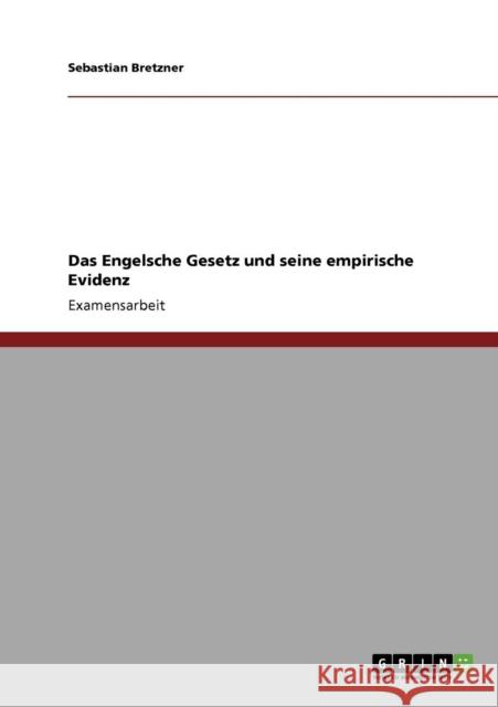 Das Engelsche Gesetz und seine empirische Evidenz Sebastian Bretzner 9783640181421 Grin Verlag