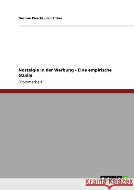 Nostalgie in der Werbung. Eine empirische Studie D. Sir E. Pieschl Jan Zilske 9783640181988