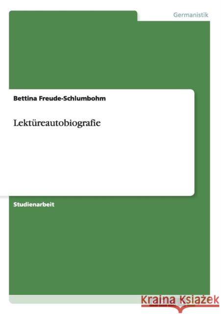 Lektüreautobiografie Freude-Schlumbohm, Bettina 9783640182794 Grin Verlag