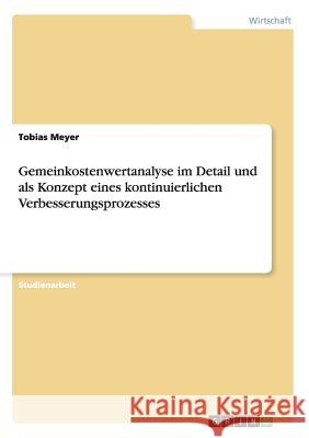 Gemeinkostenwertanalyse im Detail und als Konzept eines kontinuierlichen Verbesserungsprozesses Tobias Meyer 9783640184262 Grin Verlag