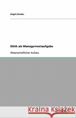 Ethik als Managementaufgabe Birgit Sch 9783640184965 Grin Verlag