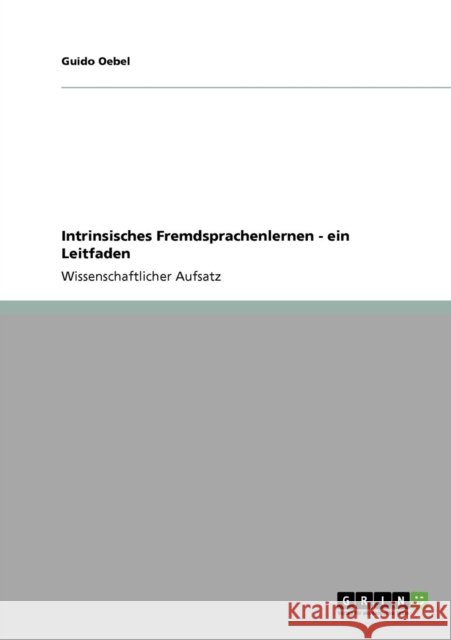 Intrinsisches Fremdsprachenlernen - ein Leitfaden Guido Oebel 9783640187782 Grin Verlag