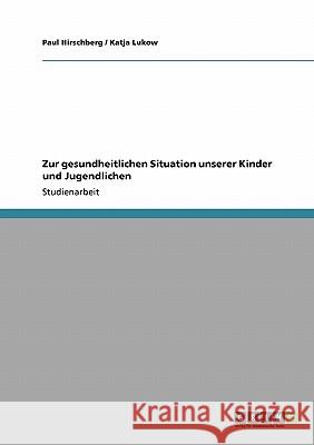 Zur Gesundheitlichen Situation Unserer Kinder Und Jugendlichen Hirschberg, Paul 9783640188031