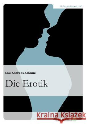Die Erotik Andreas-Salomé, Lou   9783640189984 GRIN VERLAG