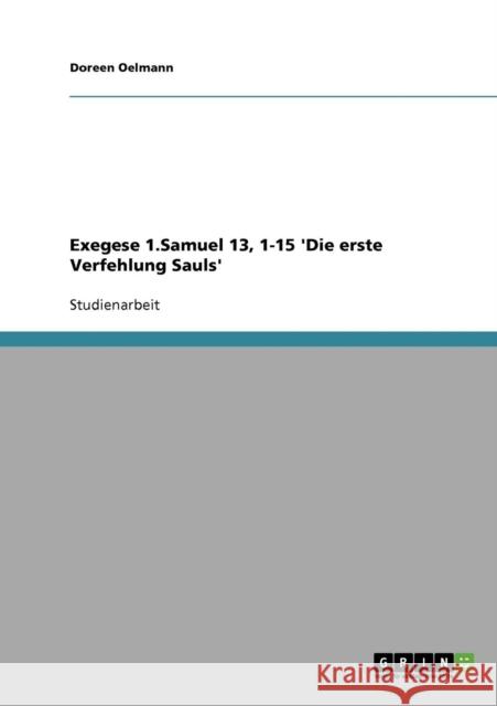 Exegese 1.Samuel 13, 1-15 'Die erste Verfehlung Sauls' Doreen Oelmann 9783640190522