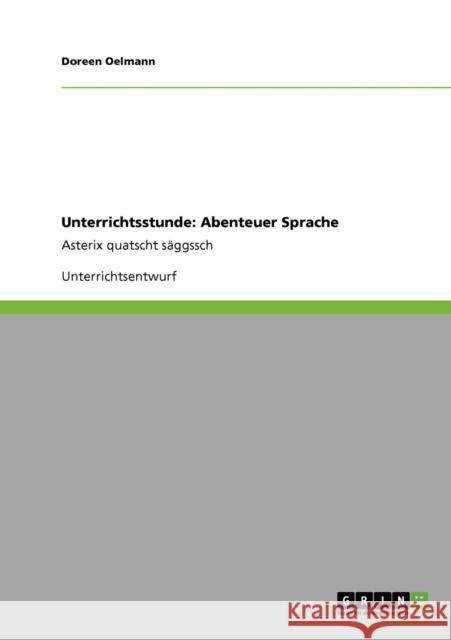 Unterrichtsstunde: Abenteuer Sprache: Asterix quatscht säggssch Oelmann, Doreen 9783640190591