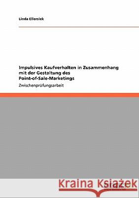 Point-of-Sale-Marketing. Impulsives Kaufverhalten Linda Ellersiek 9783640191246 Grin Verlag