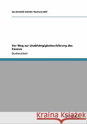 Der Weg zur Unabhängigkeitserklärung des Kosovo Jan-Hendrik Schott Ramona Will 9783640196449 Grin Verlag