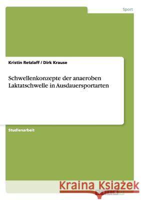 Schwellenkonzepte der anaeroben Laktatschwelle in Ausdauersportarten Kristin Retzlaff Dirk Krause 9783640202942 Grin Verlag