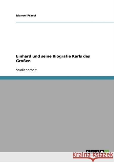 Einhard und seine Biografie Karls des Großen Praest, Manuel 9783640203420 Grin Verlag