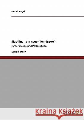 Slackline. Ein neuer Trendsport?: Hintergründe und Perspektiven Engel, Patrick 9783640205240 Grin Verlag