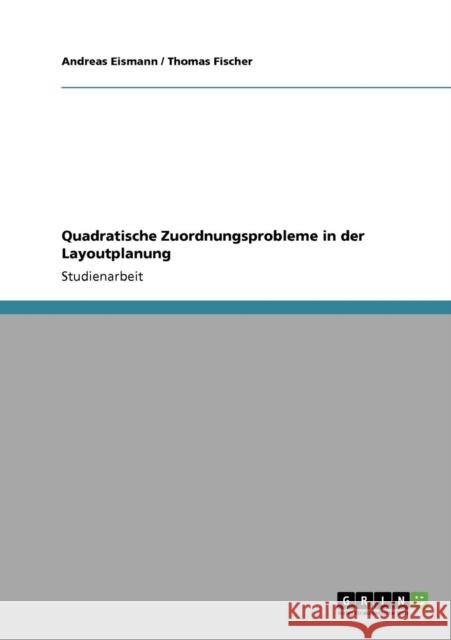 Quadratische Zuordnungsprobleme in der Layoutplanung Andreas Eismann Thomas Fischer 9783640205455 Grin Verlag