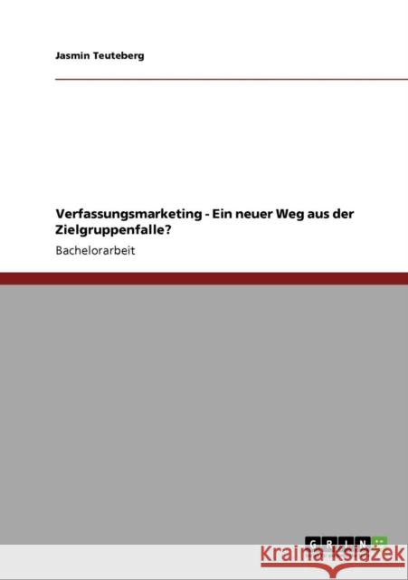 Verfassungsmarketing - Ein neuer Weg aus der Zielgruppenfalle? Jasmin Teuteberg 9783640205714