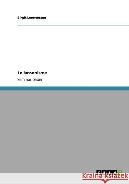 Le lansonisme Birgit Lonnemann 9783640206131 Grin Verlag