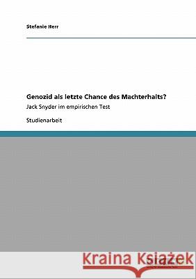 Genozid als letzte Chance des Machterhalts?: Jack Snyder im empirischen Test Herr, Stefanie 9783640206292 Grin Verlag