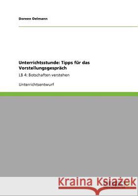 Unterrichtsstunde: Tipps für das Vorstellungsgespräch: LB 4: Botschaften verstehen Oelmann, Doreen 9783640208135 Grin Verlag