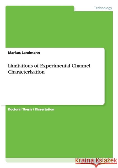 Limitations of Experimental Channel Characterisation Markus Landmann 9783640209897 Grin Verlag