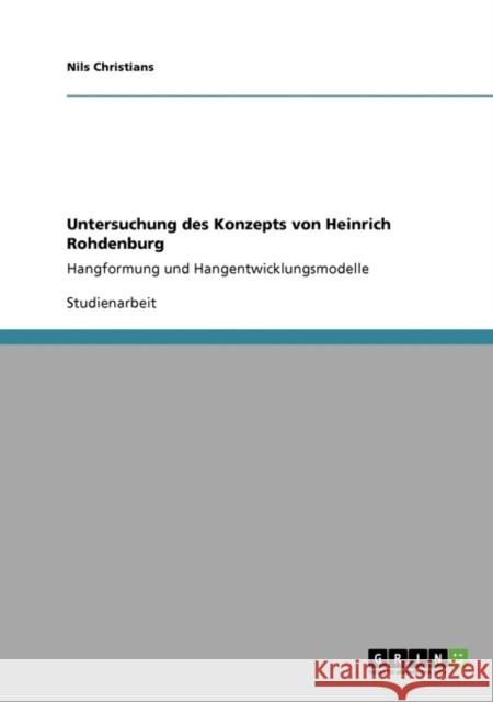 Untersuchung des Konzepts von Heinrich Rohdenburg: Hangformung und Hangentwicklungsmodelle Christians, Nils 9783640216697 Grin Verlag