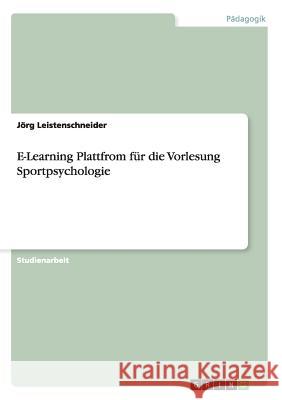 E-Learning Plattfrom für die Vorlesung Sportpsychologie Leistenschneider, Jörg 9783640217342 Grin Verlag