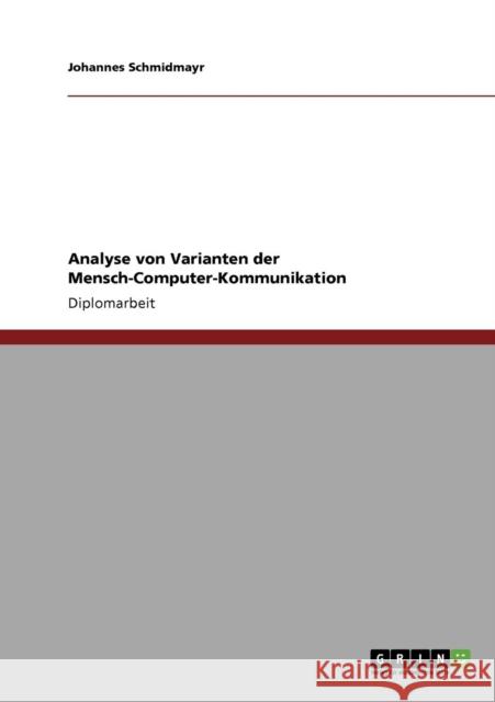 Analyse von Varianten der Mensch-Computer-Kommunikation Johannes Schmidmayr 9783640217786 Grin Verlag