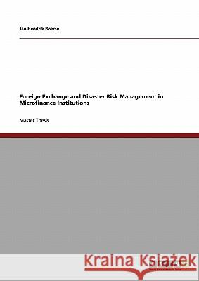 Foreign Exchange and Disaster Risk Management in Microfinance Institutions Boerse, Jan-Hendrik 9783640222582 Grin Verlag