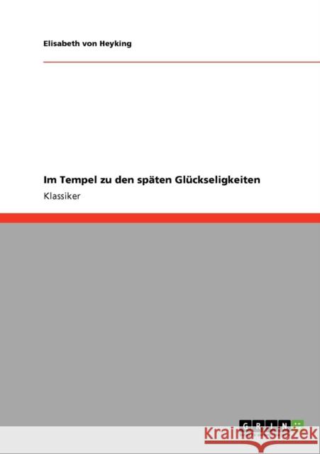 Im Tempel zu den späten Glückseligkeiten Von Heyking, Elisabeth 9783640227723 Grin Verlag