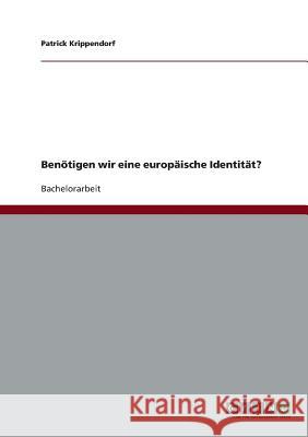 Benötigen wir eine europäische Identität? Patrick Krippendorf 9783640233267 Grin Verlag