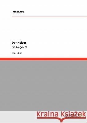 Der Heizer: Ein Fragment Kafka, Franz 9783640234004 Grin Verlag