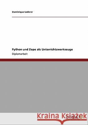 Python und Zope als Unterrichtswerkzeuge Lederer, Dominique 9783640238835 Grin Verlag