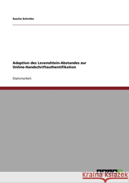 Adaption des Levenshtein-Abstandes zur Online-Handschriftauthentifikation Sascha Schimke 9783640238910 Grin Verlag