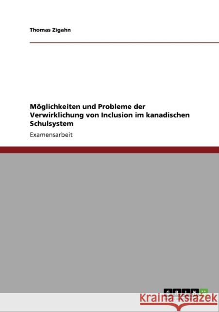 Möglichkeiten und Probleme der Verwirklichung von Inklusion im kanadischen Schulsystem Zigahn, Thomas 9783640238958 Grin Verlag