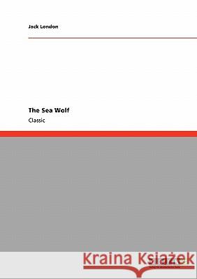 The Sea Wolf Jack London 9783640239078 Grin Verlag