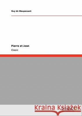 Pierre et Jean Guy de Maupassant 9783640245796 Grin Verlag