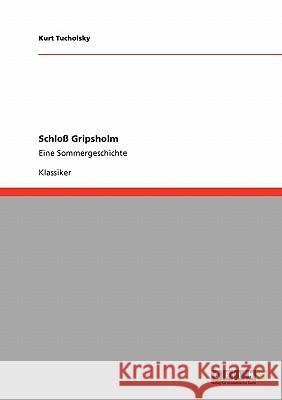 Schloß Gripsholm: Eine Sommergeschichte Tucholsky, Kurt 9783640245864 Grin Verlag