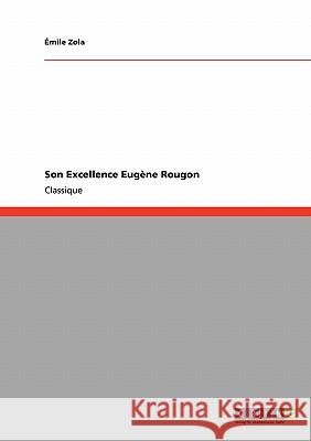 Son Excellence Eugène Rougon Mile Zola 9783640248148 Grin Verlag