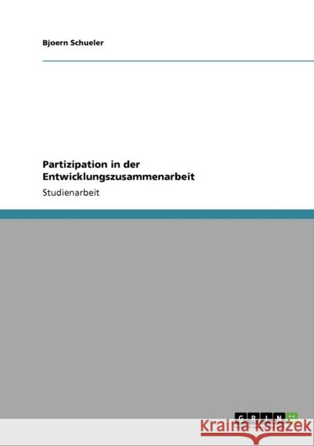 Partizipation in der Entwicklungszusammenarbeit Bjoern Schueler 9783640249404