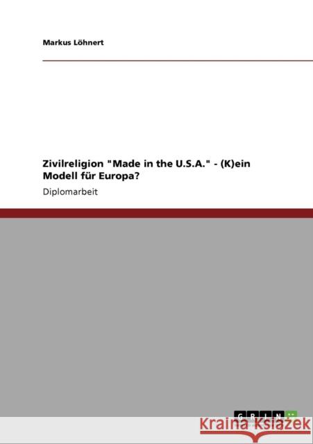 Zivilreligion Made in the U.S.A. - (K)ein Modell für Europa? Löhnert, Markus 9783640252121 Grin Verlag