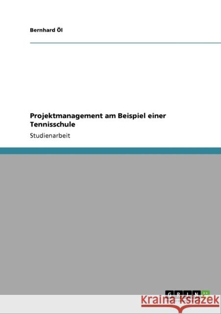 Projektmanagement am Beispiel einer Tennisschule Bernhard L 9783640253180 Grin Verlag