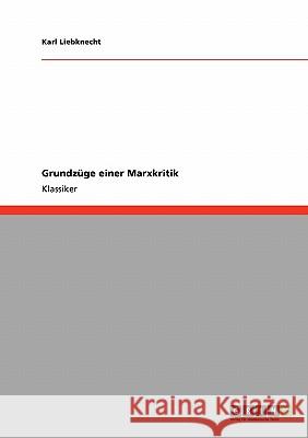 Grundzüge einer Marxkritik Karl Liebknecht 9783640253432