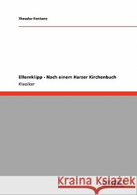 Ellernklipp - Nach einem Harzer Kirchenbuch Theodor Fontane 9783640254279 Grin Publishing
