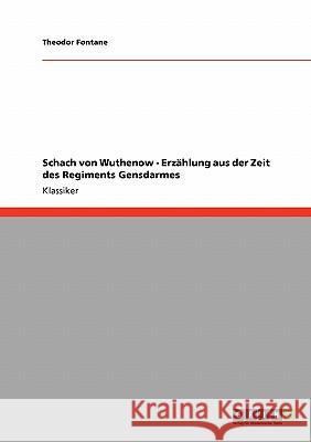 Schach von Wuthenow - Erzählung aus der Zeit des Regiments Gensdarmes Theodor Fontane 9783640255245 Grin Publishing