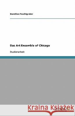 Das Art Ensemble of Chicago Dorothea Feuchtgruber 9783640259588 Grin Verlag