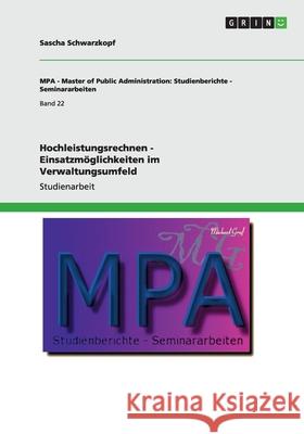 Hochleistungsrechnen - Einsatzmöglichkeiten im Verwaltungsumfeld Sascha Schwarzkopf 9783640259939 Grin Verlag