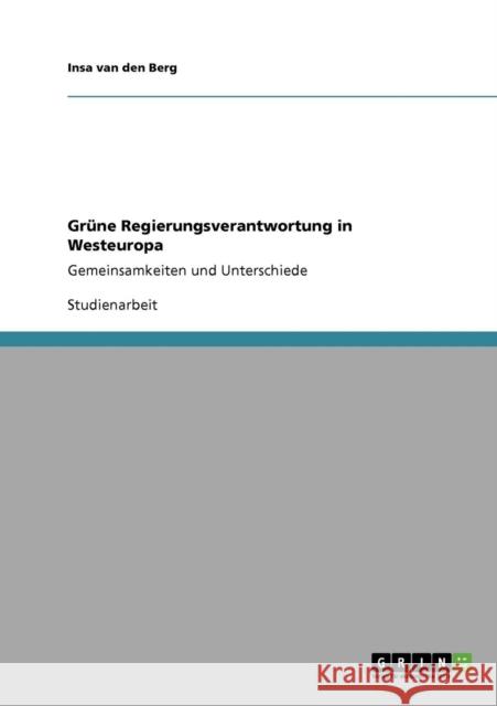 Grüne Regierungsverantwortung in Westeuropa: Gemeinsamkeiten und Unterschiede Van Den Berg, Insa 9783640260652 GRIN Verlag