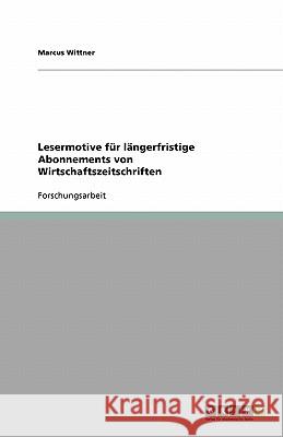 Lesermotive für längerfristige Abonnements von Wirtschaftszeitschriften Marcus Wittner 9783640262052