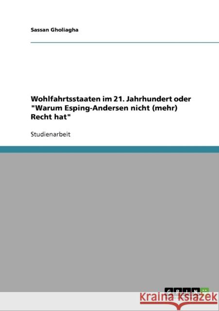 Wohlfahrtsstaaten im 21. Jahrhundert oder Warum Esping-Andersen nicht (mehr) Recht hat Sassan Gholiagha 9783640262861 Grin Verlag