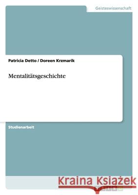 Mentalitätsgeschichte Patricia Detto Doreen Krzmarik 9783640266661 Grin Verlag