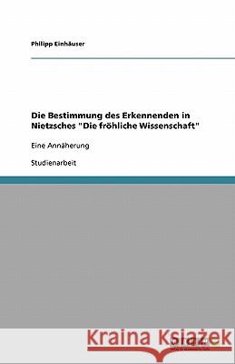 Die Bestimmung des Erkennenden in Nietzsches 