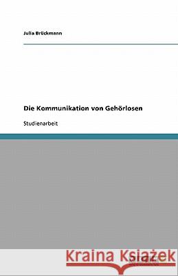 Die Kommunikation von Gehoerlosen Julia B 9783640270378