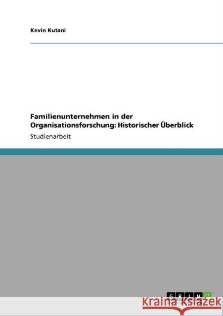 Familienunternehmen in der Organisationsforschung: Historischer Überblick Kutani, Kevin 9783640275137 Grin Verlag